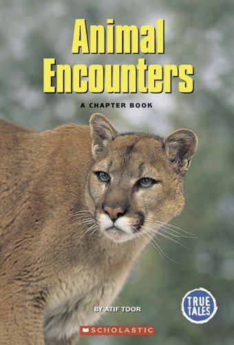 Animal Encounters: A Chapter Book (True Tales: A Chapter Book) - Toor, Atif