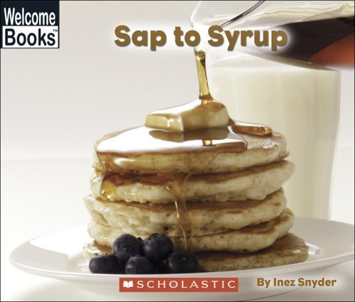 Imagen de archivo de Sap To Syrup (Welcome Books, How Things Are Made) a la venta por More Than Words