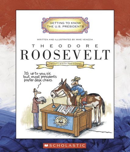Theodore Roosevelt (Getting to Know the US Presidents) (9780516252254) by Venezia, Mike