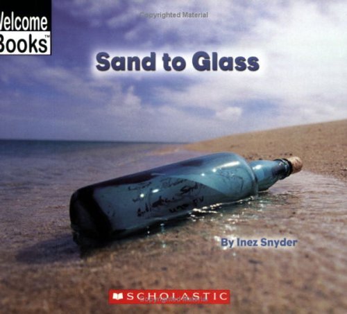 Sand To Glass (Welcome Books, How Things Are Made) (9780516255293) by Snyder, Inez