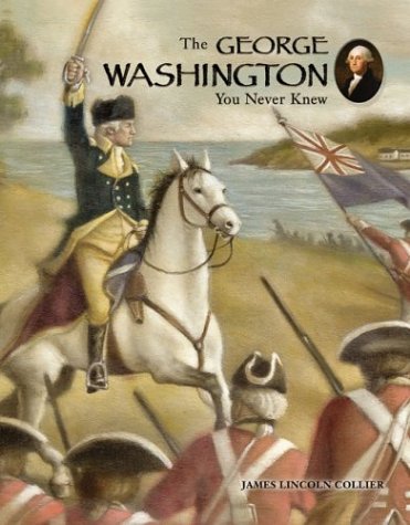 The George Washington You Never Knew (9780516258331) by Collier, James Lincoln