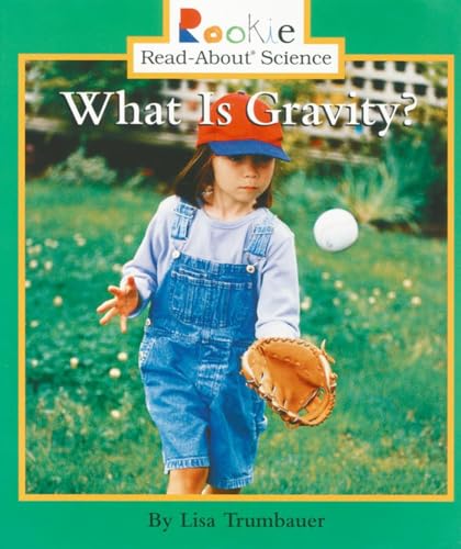 9780516258447: What Is Gravity? (Rookie Read-About Science: Physical Science: Previous Editions)