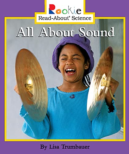 Stock image for All About Sound (Rookie Read-About Science: Physical Science: Previous Editions) for sale by Gulf Coast Books