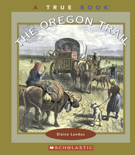 Stock image for True Books: the Oregon Trail for sale by Better World Books: West