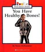 You Have Healthy Bones! (Rookie Read-About Health) - Susan Derkazarian