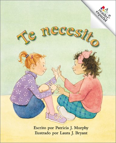 Te Necesito (Rookie Espanol) (Spanish Edition) (9780516258904) by Murphy, Patricia J.