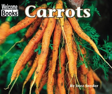 Carrots (Welcome Books) (9780516259116) by Snyder, Inez