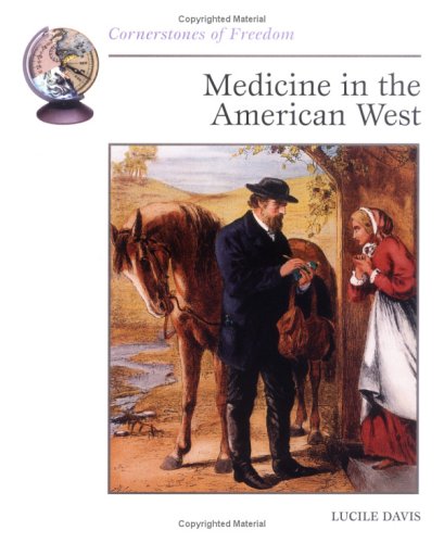 Stock image for Medicine in the American West (Cornerstones of Freedom) for sale by Wonder Book