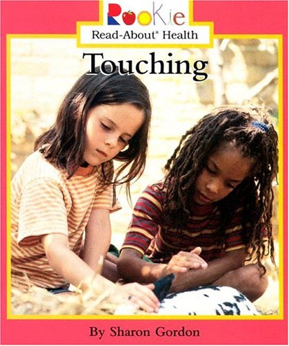 Touching (Rookie Read-About Health) (9780516259932) by Gordon, Sharon