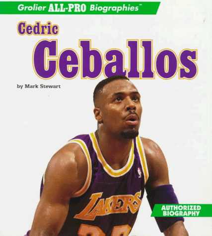 Cedric Ceballos (Grolier All-Pro Biographies) (9780516260136) by Stewart, Mark