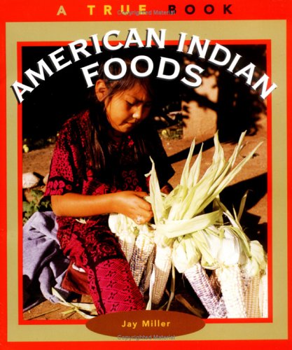 Imagen de archivo de True Books: American Indian Foods a la venta por Better World Books: West