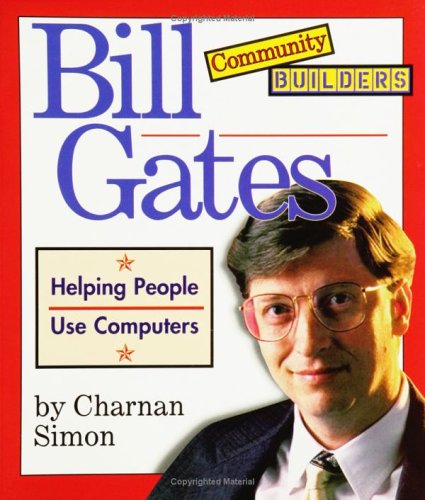 Bill Gates: Helping People Use Computers (Community Builders) (9780516261324) by Simon, Charnan