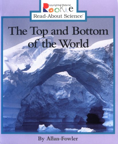 Stock image for The Top and Bottom of the World (Rookie Read About Science) for sale by Gulf Coast Books