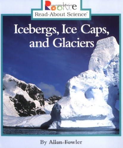 Icebergs, Ice Caps, and Glaciers (Rookie Read-About Science: Earth Science) (9780516262574) by Fowler, Allan