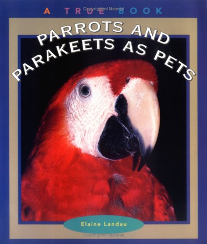 9780516262727: Parrots and Parakeets As Pets (True Books-Animals)