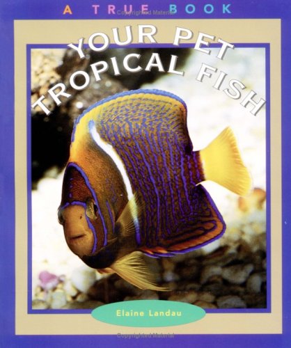 9780516262789: Your Pet Tropical Fish (True Books-Animals)