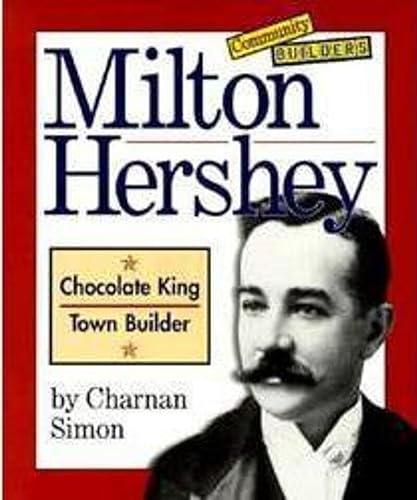 9780516263304: Milton Hershey: Chocolate King, Town Builder (Community Builders)
