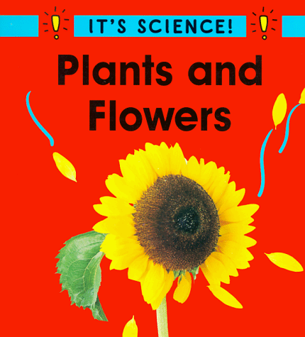 Beispielbild fr It's Science: Plants and Flowers zum Verkauf von Better World Books
