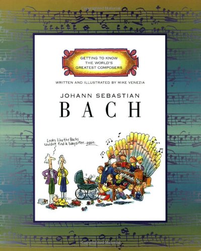 Johann Sebastian Bach (Getting to Know the World's Greatest Composers) (9780516263526) by Mike Venezia
