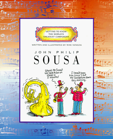 John Philip Sousa (Getting to Know the World's Greatest Composers) (9780516264011) by Venezia, Mike