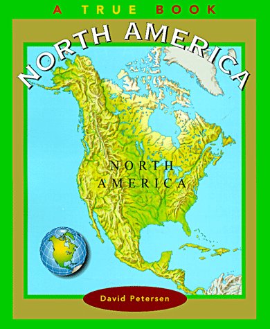North America (True Books: Continents) (9780516264370) by Petersen, David