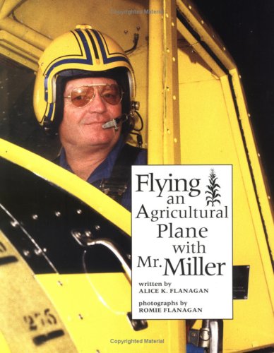 Imagen de archivo de Flying an Agricultural Plane With Mr.Miller (Our Neighborhood) a la venta por GridFreed