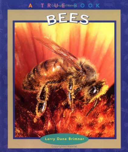 Bees (True Books-Animals) (9780516267555) by Brimner, Larry Dane