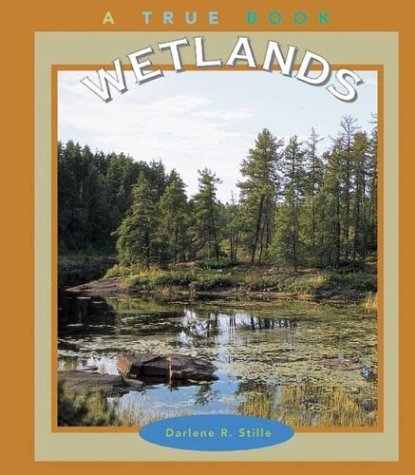 Wetlands (True Books-Ecosystems)