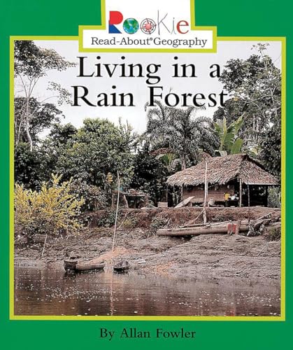 9780516270500: Living in a Rain Forest (Rookie Read-About Geography: Peoples and Places)