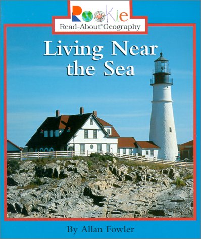 Living Near the Sea (Rookie Read-About Geography) (9780516270531) by Fowler, Allan