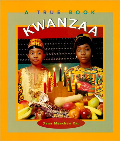 Kwanzaa (True Books) (9780516270616) by Rau, Dana Meachen