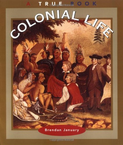 Imagen de archivo de Colonial Life (True Books: American History) (A True Book: American History) a la venta por ZBK Books