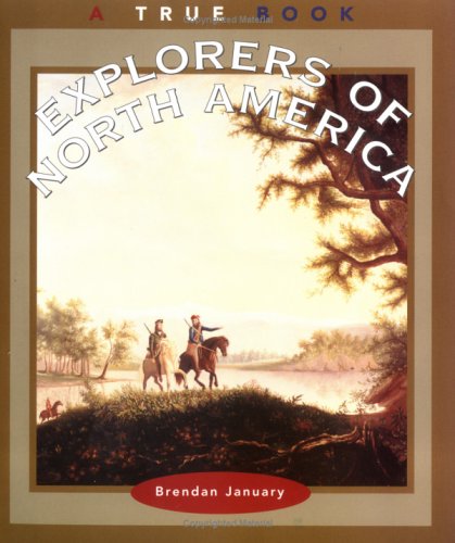Stock image for Explorers of North America (True Books: American History) for sale by Wonder Book
