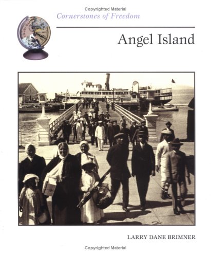 Angel Island (Cornerstones of Freedom) (9780516272788) by Brimner, Larry Dane