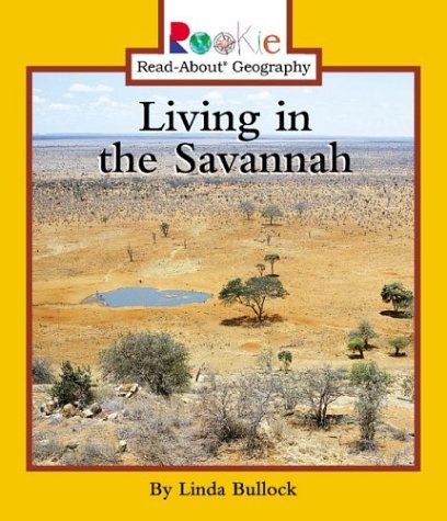 Imagen de archivo de Living in the Savannah (Rookie Read-About Geography) a la venta por Irish Booksellers