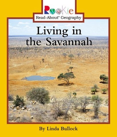 Stock image for Living in the Savannah (Rookie Read-About Geography) for sale by Irish Booksellers