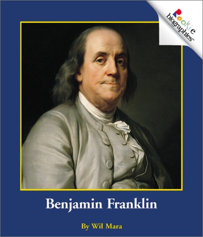 Benjamin Franklin (Rookie Biographies) (9780516273419) by Mara, Wil