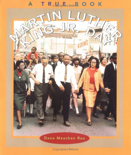 Martin Luther King, Jr., Day (True Books: Holidays) (9780516273440) by Rau, Dana Meachen