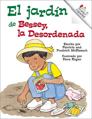 El jardÃ­n de Bessey, la Desordenada (Rookie EspaÃ±ol) (9780516277974) by McKissack, Patricia C.; McKissack, Fredrick L.; McKissack, Patricia; Fredrick; Regan, Dana