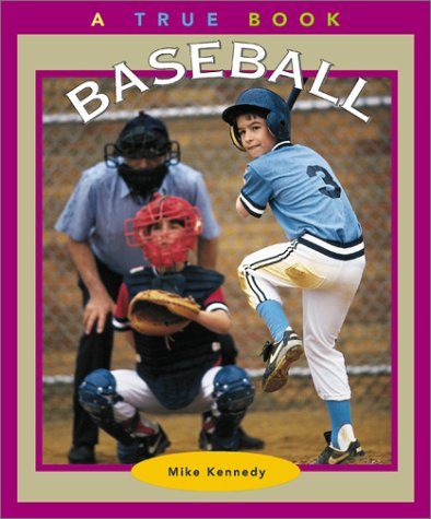 Baseball (True Books: Sports) (9780516293714) by Kennedy, Mike