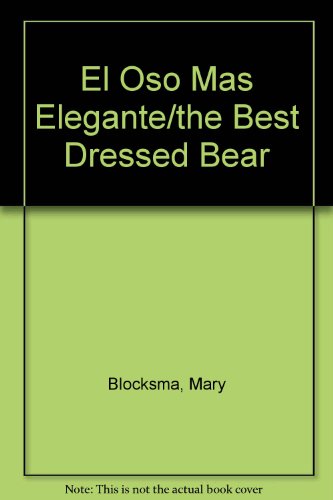 El Oso Mas Elegante/the Best Dressed Bear (Spanish Edition) (9780516315850) by Blocksma, Mary