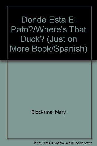 Donde Esta El Pato?/Where's That Duck? (Just on More Book/Spanish) (Spanish Edition) (9780516315874) by Blocksma, Mary