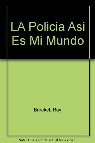 LA Policia Asi Es Mi Mundo (Spanish Edition) (9780516316437) by Broekel, Ray