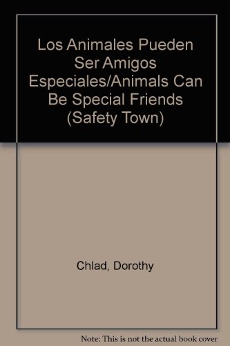 Los Animales Pueden Ser Amigos Especiales - Animals Can Be Special Friends (Spanish Edition)