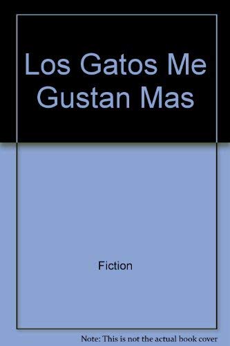 Stock image for Los Gatos Me Gustan Mas (I Love Cats) for sale by Better World Books