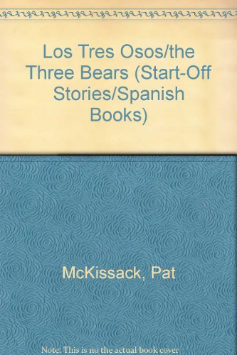Los Tres Osos/the Three Bears (Start-Off Stories/Spanish Books) (Spanish Edition) (9780516323640) by McKissack, Pat; McKissack, Fredrick; Bala, Virginia