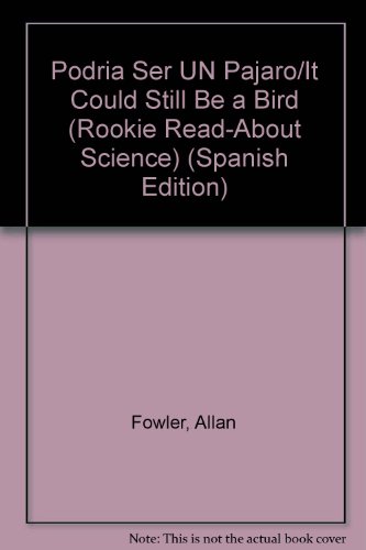 9780516349015: Podria Ser UN Pajaro/It Could Still Be a Bird (Rookie Read-About Science) (Spanish Edition)