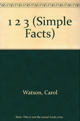 1 2 3 (Simple Facts) (9780516370217) by Watson, Carol; Higham, David