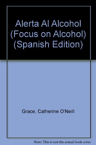 Alerta Al Alcohol (Focus on Alcohol) (Spanish Edition) (9780516373515) by Grace, Catherine O'Neill