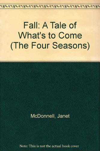 Beispielbild fr Fall: A Tale of Whats to Come (The Four Seasons) zum Verkauf von Big River Books